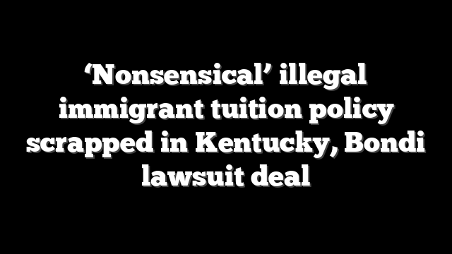 ‘Nonsensical’ illegal immigrant tuition policy scrapped in Kentucky, Bondi lawsuit deal