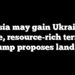 Russia may gain Ukraine’s fertile, resource-rich territory as Trump proposes land swap