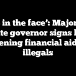 ‘Slap in the face’: Major blue state governor signs bill opening financial aid to illegals