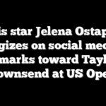 Tennis star Jelena Ostapenko apologizes on social media for remarks toward Taylor Townsend at US Open