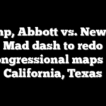 Trump, Abbott vs. Newsom: Mad dash to redo congressional maps in California, Texas