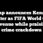 Trump announces Kennedy Center as FIFA World Cup draw venue while praising DC crime crackdown