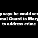 Trump says he could send the National Guard to Maryland to address crime