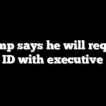 Trump says he will require voter ID with executive order