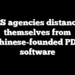 US agencies distance themselves from Chinese-founded PDF software
