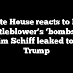 White House reacts to Dem whistleblower’s ‘bombshell’ claim Schiff leaked to hit Trump