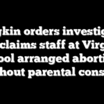 Youngkin orders investigation into claims staff at Virginia school arranged abortions without parental consent