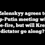 Zelenskyy agrees to Trump-Putin meeting without cease-fire, but will Kremlin dictator go along?
