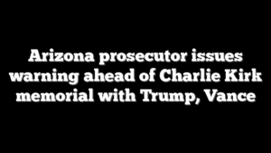 Arizona prosecutor issues warning ahead of Charlie Kirk memorial with Trump, Vance