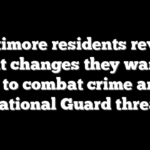 Baltimore residents reveal what changes they want to see to combat crime amid National Guard threat