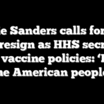 Bernie Sanders calls for RFK Jr. to resign as HHS secretary over vaccine policies: ‘Rally the American people’