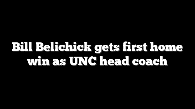 Bill Belichick gets first home win as UNC head coach