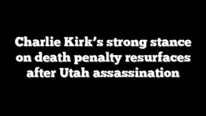 Charlie Kirk’s strong stance on death penalty resurfaces after Utah assassination