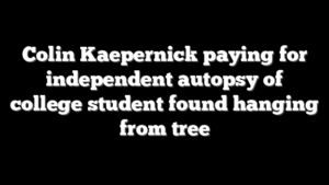 Colin Kaepernick paying for independent autopsy of college student found hanging from tree