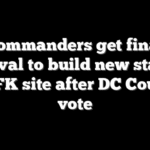 Commanders get final approval to build new stadium at RFK site after DC Council vote