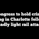 Congress to hold crime hearing in Charlotte following deadly light rail attack
