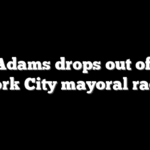 Eric Adams drops out of New York City mayoral race