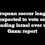 European soccer league expected to vote on suspending Israel over war in Gaza: report