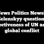 Fox News Politics Newsletter: Zelenskyy questions effectiveness of UN amid global conflict