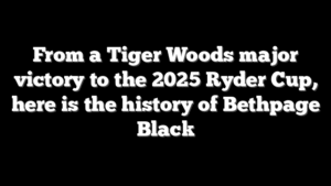 From a Tiger Woods major victory to the 2025 Ryder Cup, here is the history of Bethpage Black