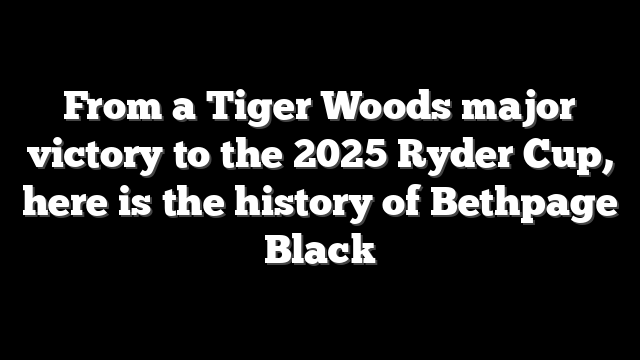 From a Tiger Woods major victory to the 2025 Ryder Cup, here is the history of Bethpage Black
