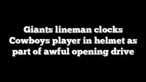 Giants lineman clocks Cowboys player in helmet as part of awful opening drive