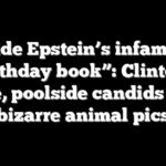 Inside Epstein’s infamous “birthday book”: Clinton’s note, poolside candids and bizarre animal pics