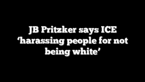 JB Pritzker says ICE ‘harassing people for not being white’