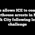 Judge allows ICE to continue courthouse arrests in New York City following legal challenge