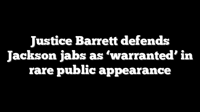 Justice Barrett defends Jackson jabs as ‘warranted’ in rare public appearance
