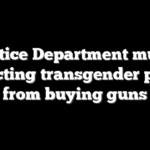 Justice Department mulls restricting transgender people from buying guns