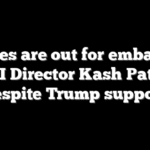 Knives are out for embattled FBI Director Kash Patel, despite Trump support