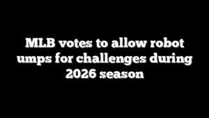 MLB votes to allow robot umps for challenges during 2026 season
