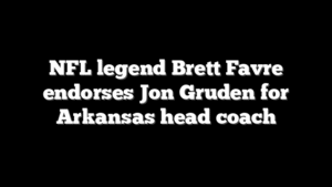 NFL legend Brett Favre endorses Jon Gruden for Arkansas head coach