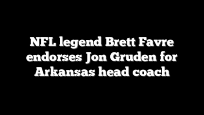 NFL legend Brett Favre endorses Jon Gruden for Arkansas head coach