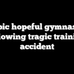 Olympic hopeful gymnast dies following tragic training accident