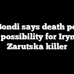 Pam Bondi says death penalty a possibility for Iryna Zarutska killer