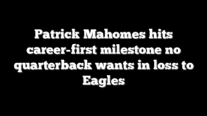 Patrick Mahomes hits career-first milestone no quarterback wants in loss to Eagles