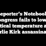Reporter’s Notebook: Congress fails to lower political temperature after Charlie Kirk assassination