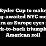 Ryder Cup to make long-awaited NYC metro return as Europe eyes rare back-to-back triumph on American soil