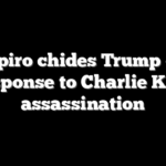 Shapiro chides Trump over response to Charlie Kirk assassination