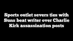 Sports outlet severs ties with Suns beat writer over Charlie Kirk assassination posts