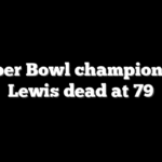 Super Bowl champion DD Lewis dead at 79