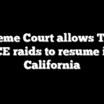 Supreme Court allows Trump ICE raids to resume in California