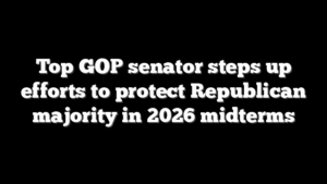 Top GOP senator steps up efforts to protect Republican majority in 2026 midterms