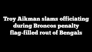 Troy Aikman slams officiating during Broncos penalty flag-filled rout of Bengals