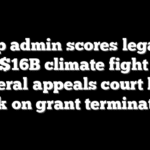 Trump admin scores legal win in $16B climate fight as federal appeals court lifts block on grant terminations