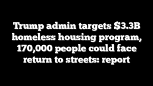 Trump admin targets $3.3B homeless housing program, 170,000 people could face return to streets: report