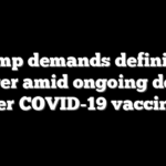 Trump demands definitive answer amid ongoing debate over COVID-19 vaccines