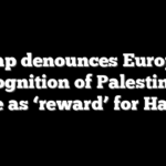 Trump denounces European recognition of Palestinian state as ‘reward’ for Hamas